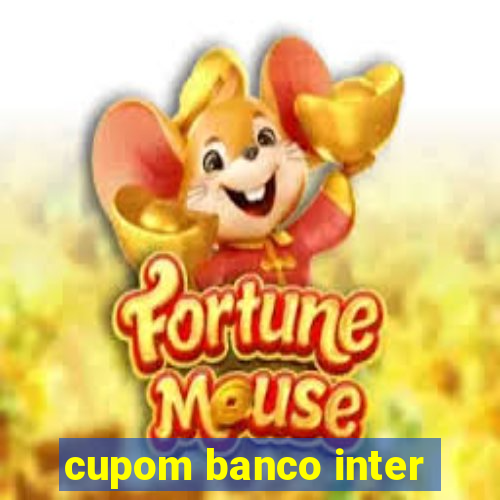 cupom banco inter